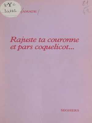 cover image of Rajuste ta couronne et pars coquelicot...